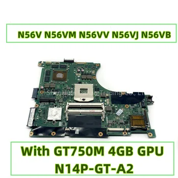 N56VM Asus N56V N56VM N56VV N56VJ N56VB Sülearvuti emaplaadi Koos GT750M 4GB GPU N14P-GT-A2
